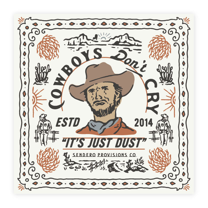 Cowboys Don't Cry graphic, It's Just Dust design, Sendero Provisions