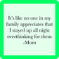 It's like no one...overthinking for them -Mom