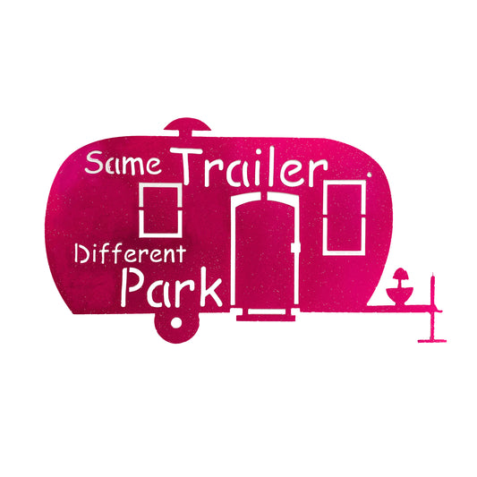 Same Trailer Different Park metal sign