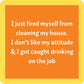 Orange square with white text about firing self from cleaning.