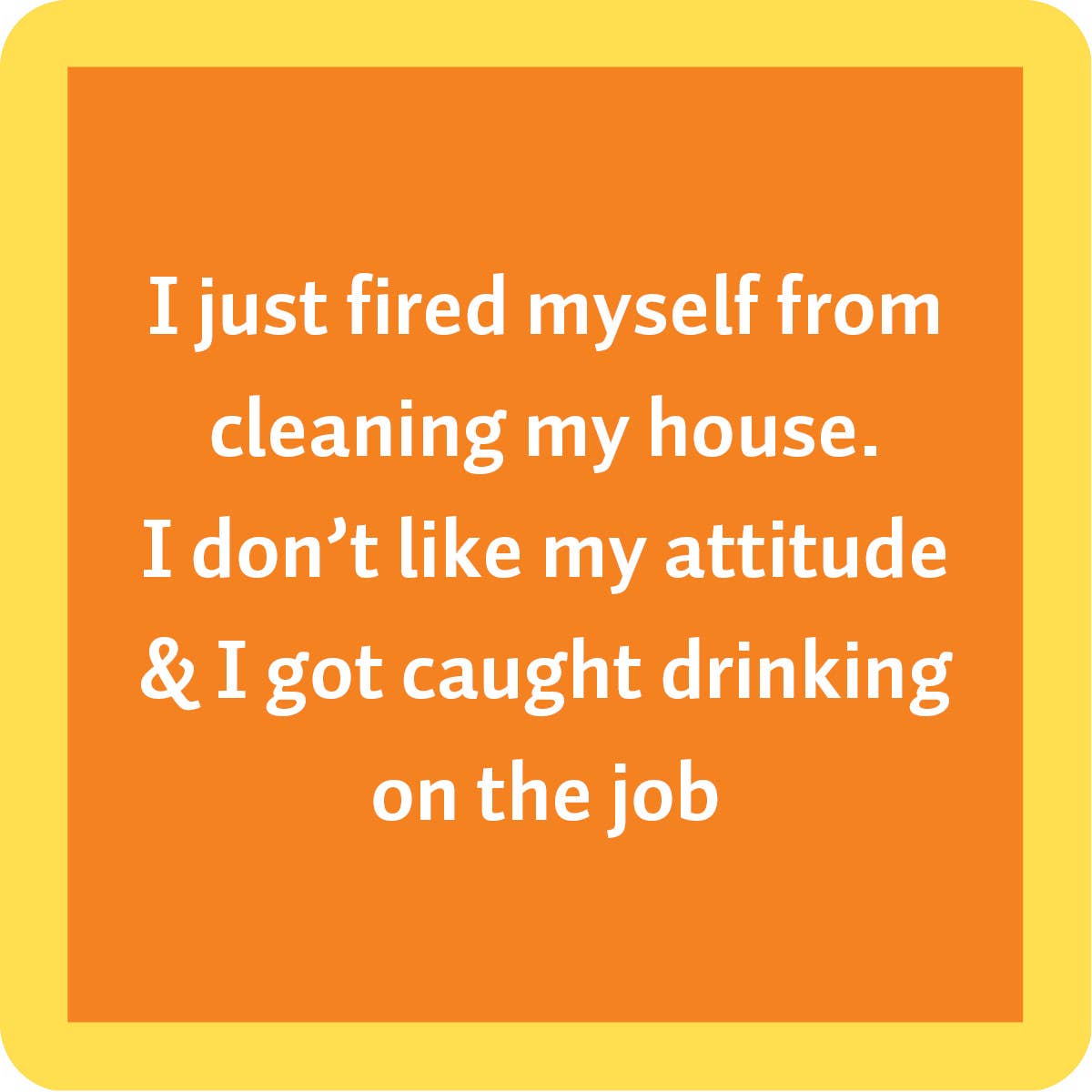 Orange square with white text about firing self from cleaning.
