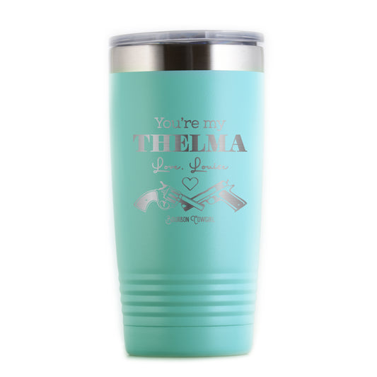 Teal You're My Thelma tumbler